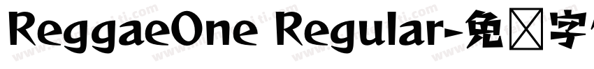 ReggaeOne Regular字体转换